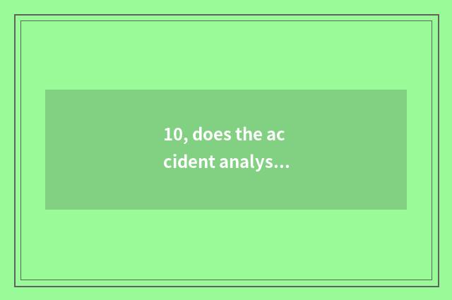 10, does the accident analyse report pattern?
