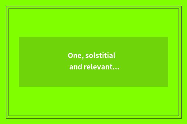 One, solstitial and relevant content?