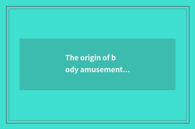 The origin of body amusement novel