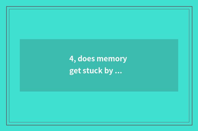4, does memory get stuck by accident how does cutout data restore?