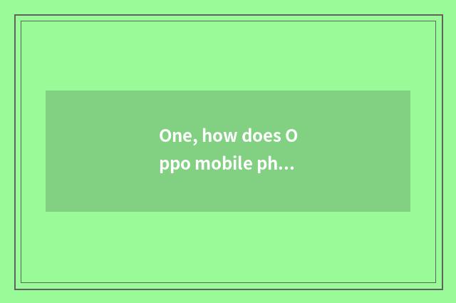 One, how does Oppo mobile phone hold calorie of game in the palm to cannot be op