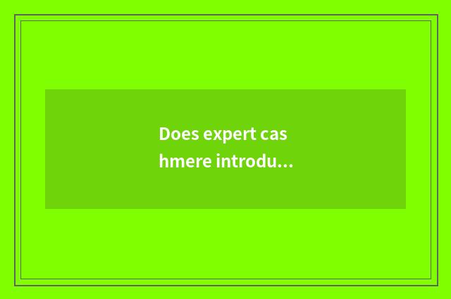 Does expert cashmere introduce?