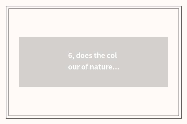 6, does the colour of nature read understanding result?