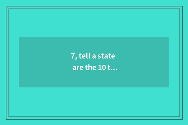 7, tell a state are the 10 thousand buildings that amount to much taller?