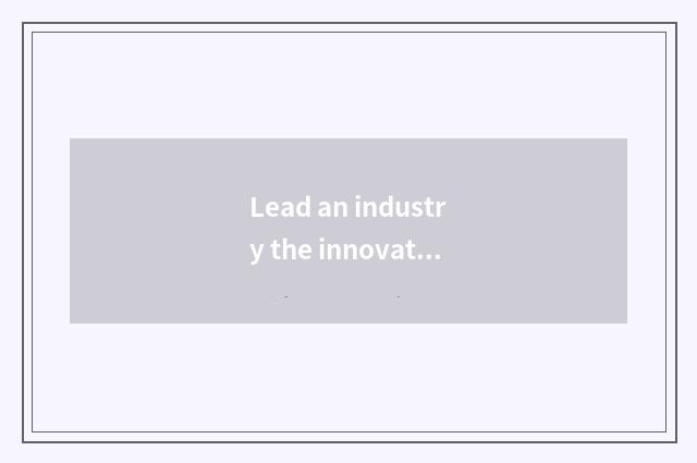 Lead an industry the innovation technology of development