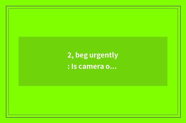 2, beg urgently: Is camera of Suo Ni number newest 2011 what is the model of the
