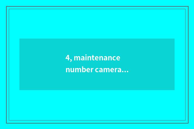 4, maintenance number camera, how to give digital camera discharge?