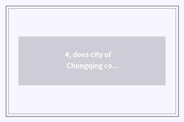 4, does city of Chongqing constant old culture plan to contain population?
