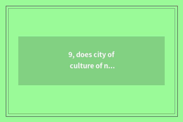 9, does city of culture of n constant old organisms' habits have development?