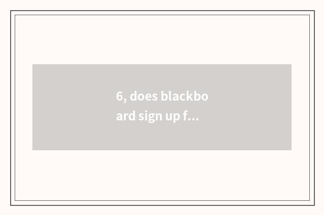 6, does blackboard sign up for brief content?