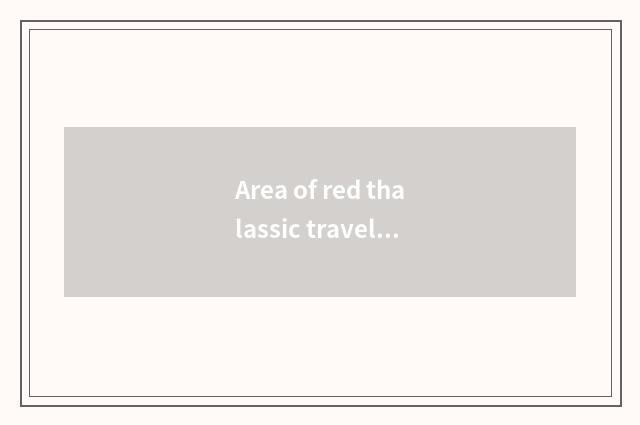 Area of red thalassic travel how?