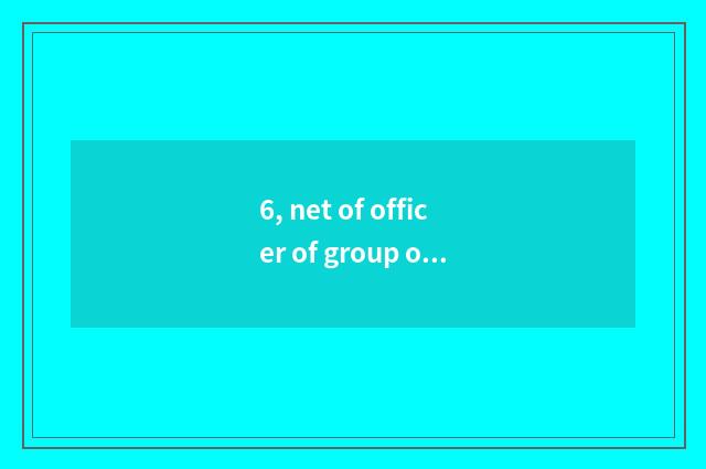 6, net of officer of group of Inner Mongolia energy?
