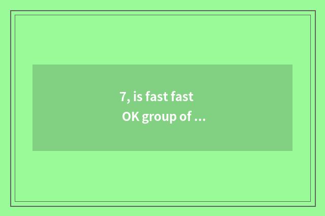 7, is fast fast OK group of what words?