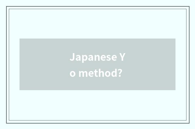 Japanese Yo method?
