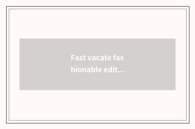 Fast vacate fashionable edition and comfortable edition distinction?