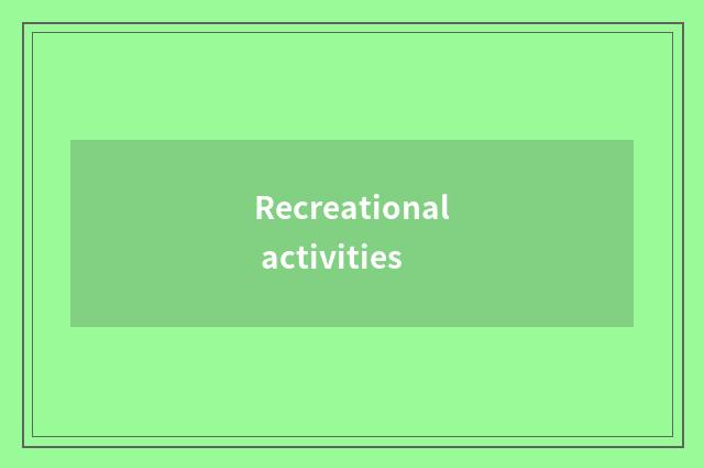 Recreational activities