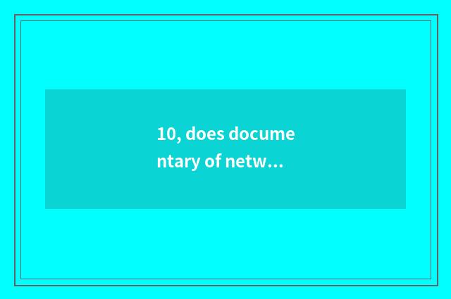 10, does documentary of network of finance and economics belong to periodical?