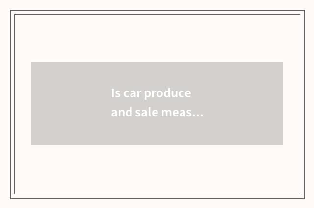 Is car produce and sale measured how statistic?