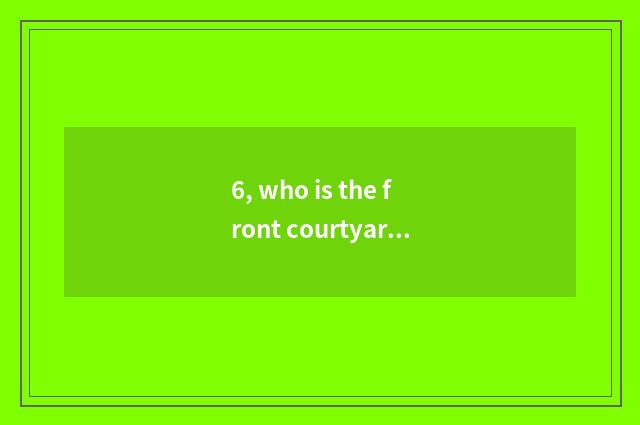 6, who is the front courtyard tree of pet elf?
