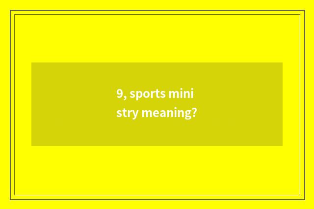 9, sports ministry meaning?