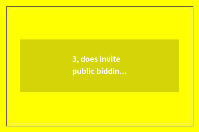 3, does invite public bidding of the international that collect couplet purchase