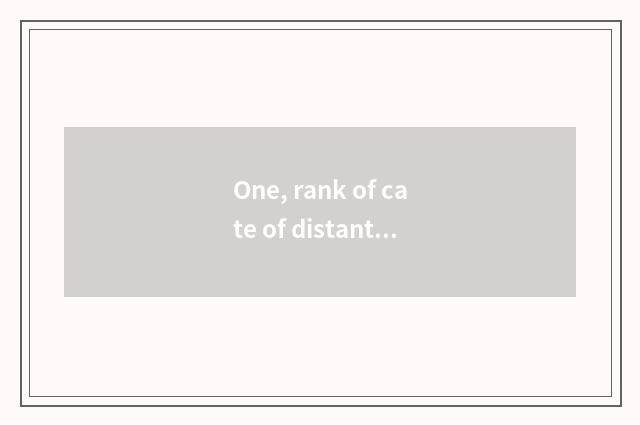 One, rank of cate of distant source characteristic?