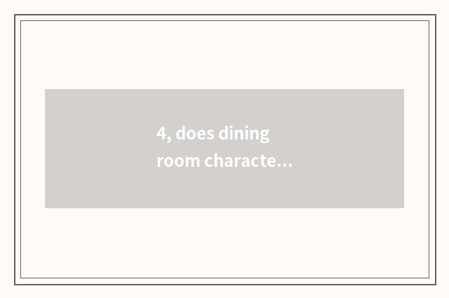 4, does dining room characteristic serve culture?
