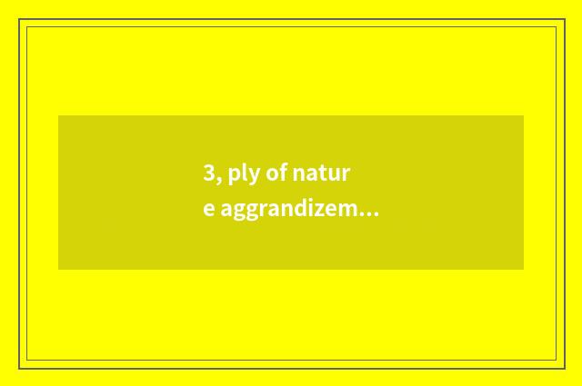 3, ply of nature aggrandizement floor?