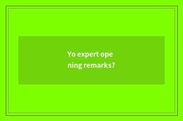 Yo expert opening remarks?