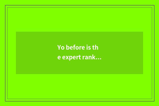 Yo before is the expert ranked 10?