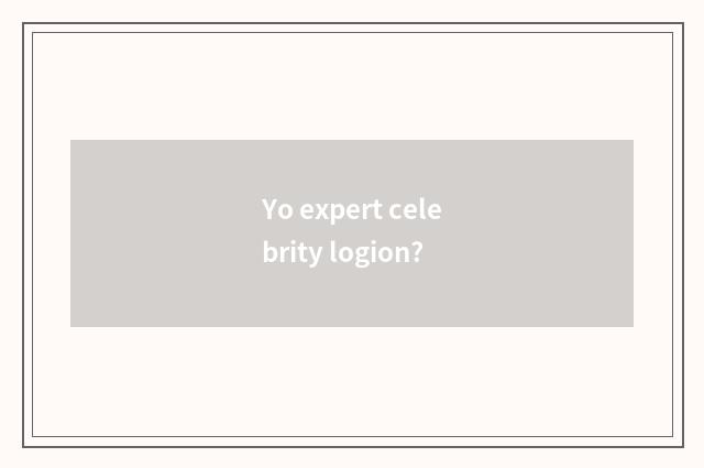 Yo expert celebrity logion?