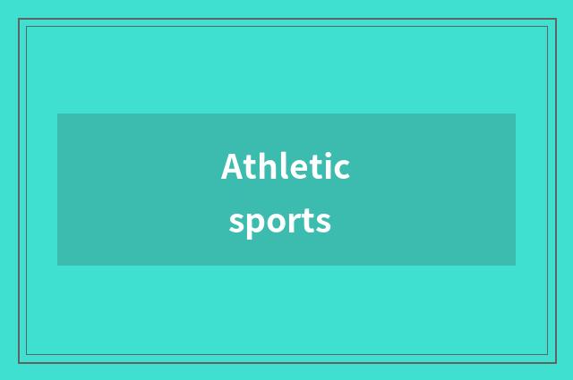 Athletic sports