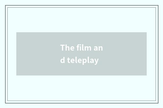The film and teleplay