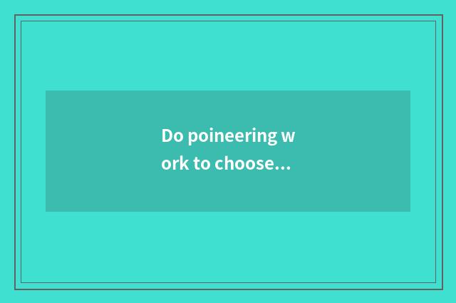 Do poineering work to choose job actor then?