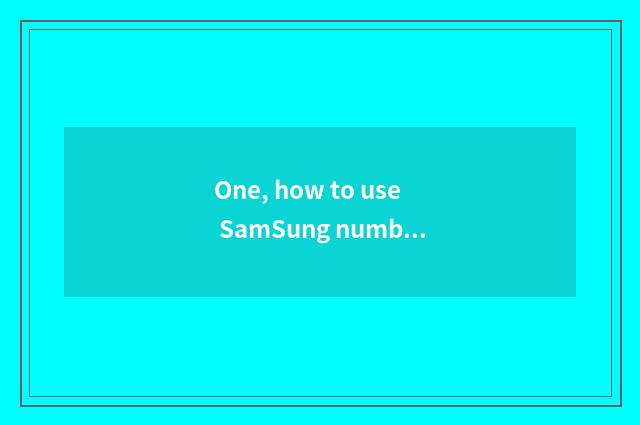 One, how to use SamSung number watch for an opportunity?