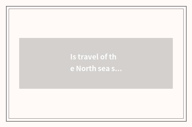 Is travel of the North sea seasonal?