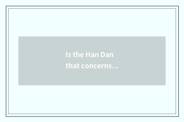Is the Han Dan that concerns with embroidery phrasal?