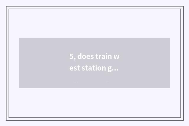 5, does train west station go to Hai Ning sea Ning Jianshan?