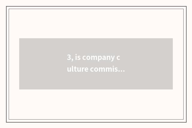 3, is company culture commissioner rising course?