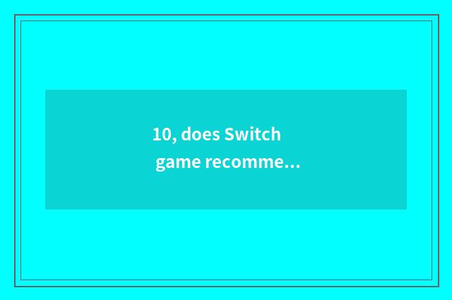 10, does Switch game recommend wild big armed escort?