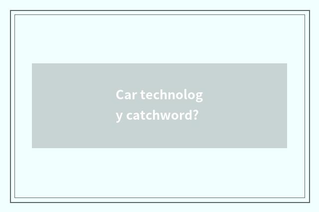 Car technology catchword?