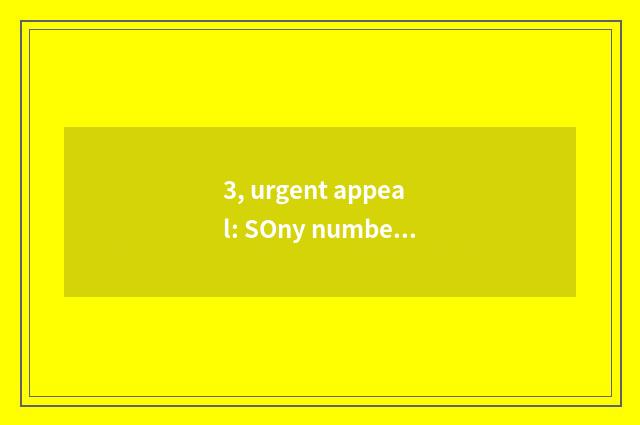 3, urgent appeal: SOny number camera, store calorie of problem?