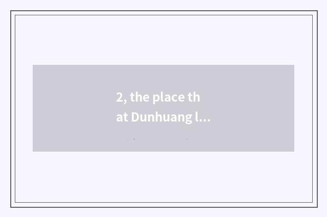 2, the place that Dunhuang local often eats?