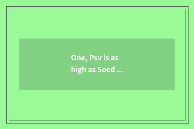 One, Psv is as high as Seed in battle destiny game, what is GP, what distinction