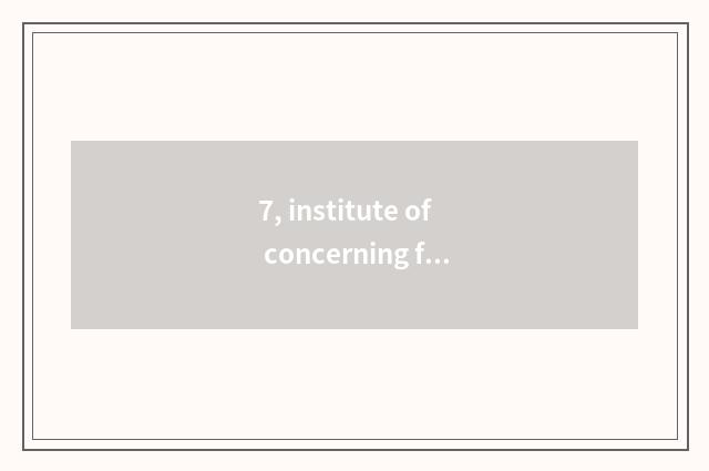 7, institute of concerning foreign affairs or foreign nationals of university of