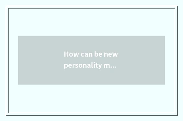 How can be new personality morning shared?
