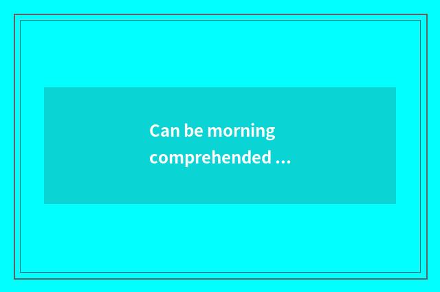 Can be morning comprehended share short sentence?