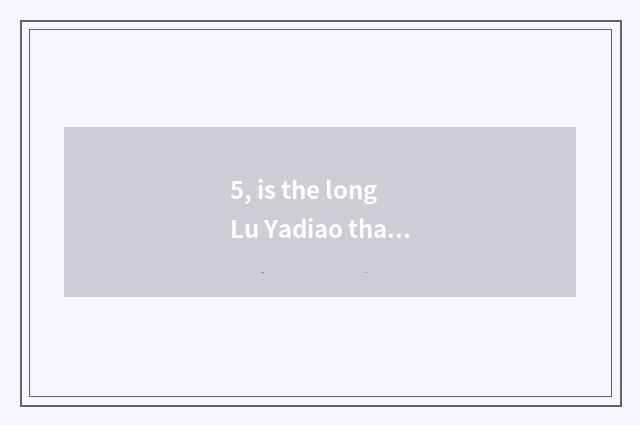 5, is the long Lu Yadiao that promote an island nodded?
