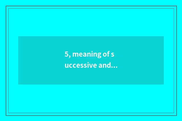 5, meaning of successive and traditional culture?