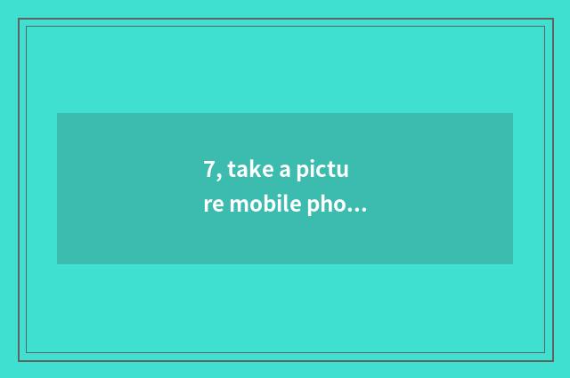 7, take a picture mobile phone pop chart do before 4 2015 2015 intelligence take